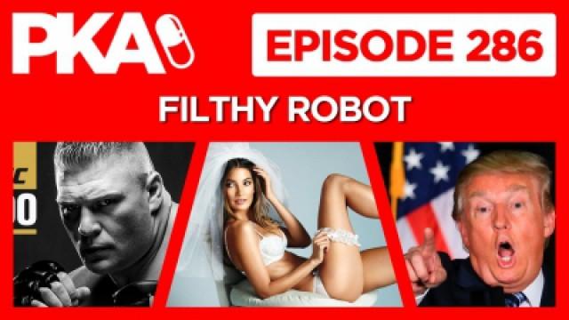 PKA 286 with Filthy Robot — Filthy Gets Married, UFC 200 Talk, Trump Talk