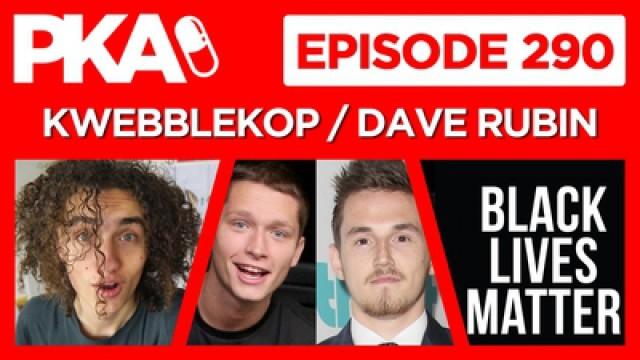 PKA 290 with Kwebblekop and Dave Rubin — Dallas Shooting, Tmart Syndicate Drama, UFC 200