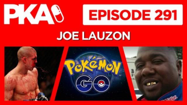 PKA 291 with Joe Lauzon — Pokemon Go, UFC 200, Black Lives Matter