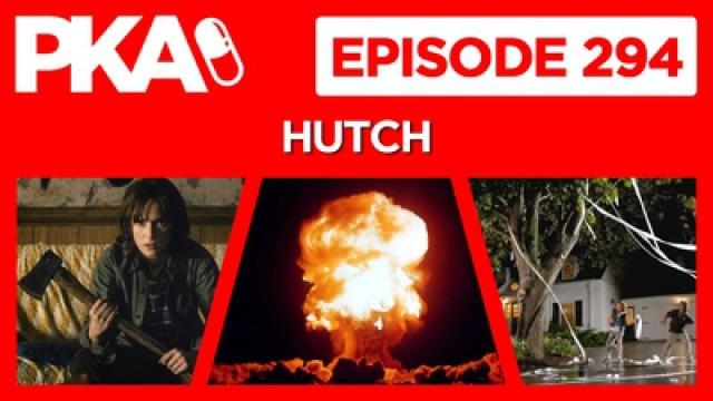 PKA 294 with Hutch — Kyle's Explosive Training, Egging House Story, Stranger Things, Trump and Hillary Talk