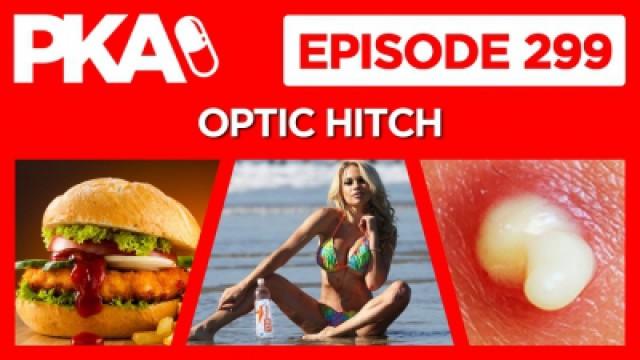 PKA 299 with OpTic Hitch — Fat Shaming Playmate, Fast Food Tales, Pimple Stories