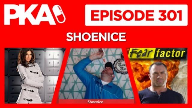 PKA 301 with Shoenice — Looney Bin, Glue Eating, Drinking Donkey Juice