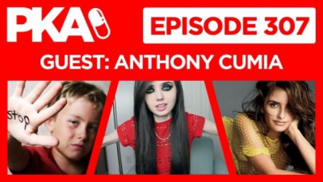 PKA 307 with Anthony Cumia — Woody's Child Abuse, Fart Surgical Fire, Anorexic YouTuber