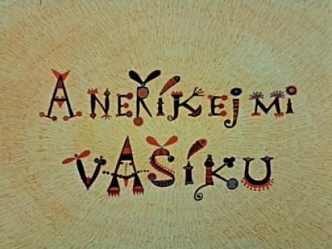A neříkej mi Vašíku
