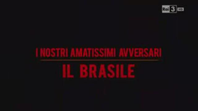 Brasile: I Nostri avversari amatissimi