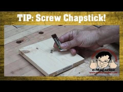 Using Chap-Stick to lubricate screws