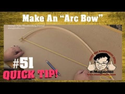 Why every woodworker needs an Arc Bow and how to make one