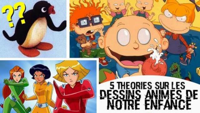 5 THEORIES SUR LES DESSINS ANIMÉS DE NOTRE ENFANCE