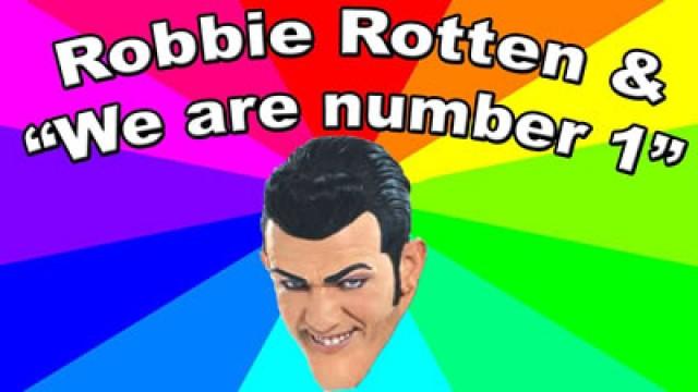 Robbie Rotten and We Are Number One