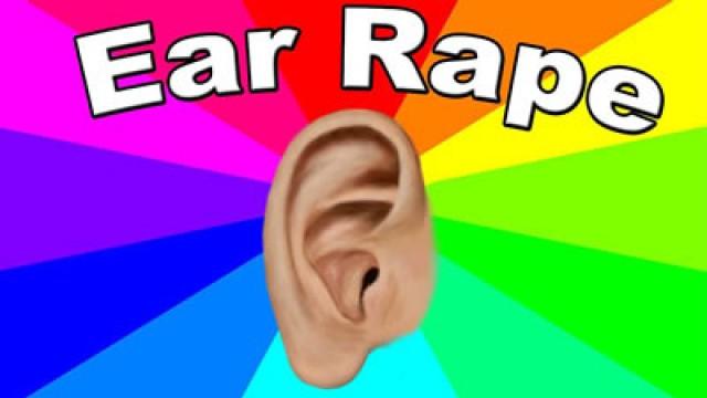Ear Rape