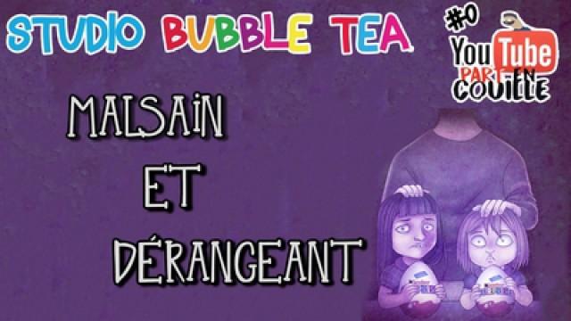 #YTPC0 - StudioBubbleTea, chaîne malsaine et dérangeante