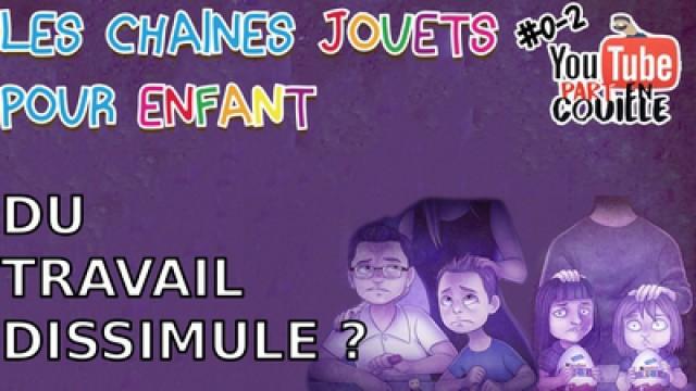 #YTPC0-2 - #LesEnfantsSurYouTube, travail dissimulé ?