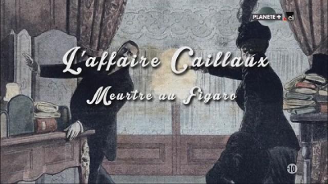 Henriette Caillaux, un meurtre au Figaro