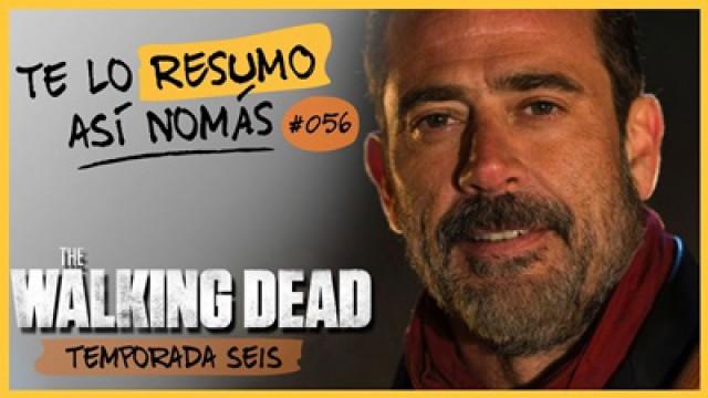 Te Lo Resumo Así Nomás#56 | Los Walking Dead, Temporada 6