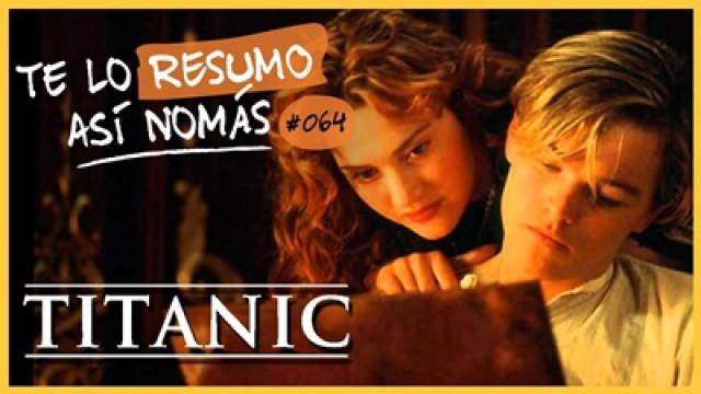 Te Lo Resumo Así Nomás#64 | Titanic