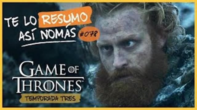 Game Of Thrones, Temporada 3 | Te Lo Resumo Así Nomás#78