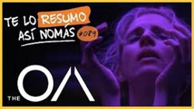 The OA | Te Lo Resumo Así Nomás#89