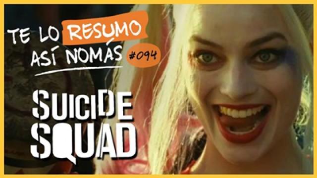 Suicide Squad | Te Lo Resumo Así Nomás#94