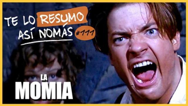 La Saga de La Momia | Te Lo Resumo Así Nomás#111
