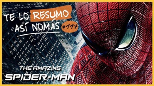 The Amazing Spiderman | Te Lo Resumo Así Nomás #117