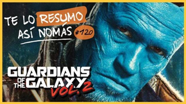 Guardianes de la Galaxia Vol. 2 | Te Lo Resumo Así Nomás#120