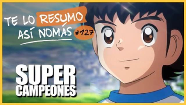 Super Campeones | Te Lo Resumo Así Nomás#127