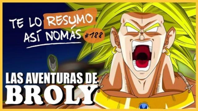Las Aventuras de Broly | Te Lo Resumo Así Nomás#181