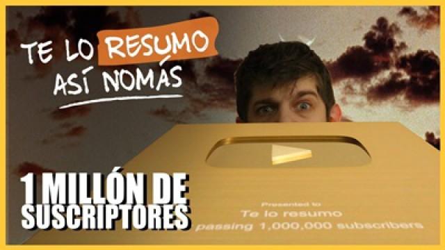 UN MILLON DE SUSCRIPTORES | Te Lo Resumo Así Nomás
