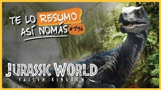 Jurassic World Fallen Kingdom | Te Lo Resumo Así Nomás