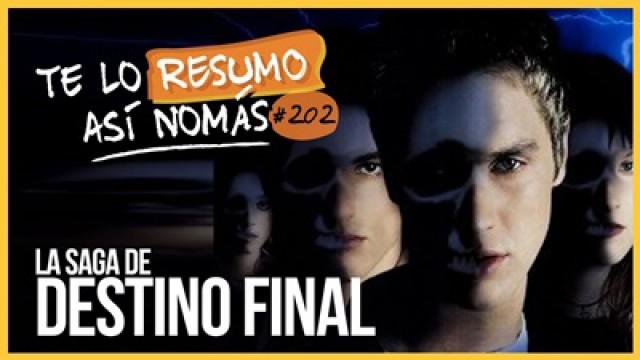 La Saga de Destino Final | Te Lo Resumo Así Nomás#202