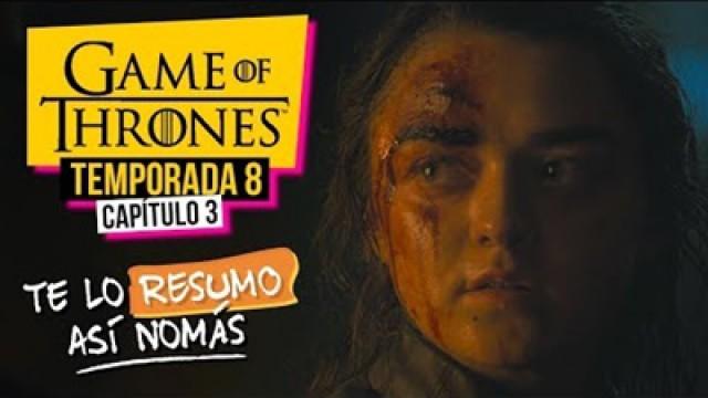 Game Of Thrones | Temporada 8 Capítulo 3 | #TeLoResumoAsíNomás