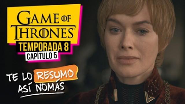 Game Of Thrones | Temporada 8 Capítulo 5 | #TeLoResumoAsíNomás