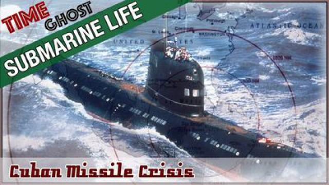 Cuban Missile Crisis - The Submariner's Tale