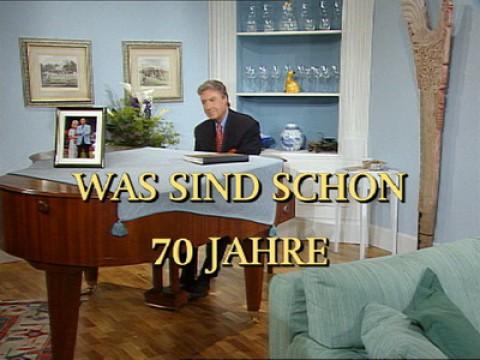 Was sind schon 70 Jahre?