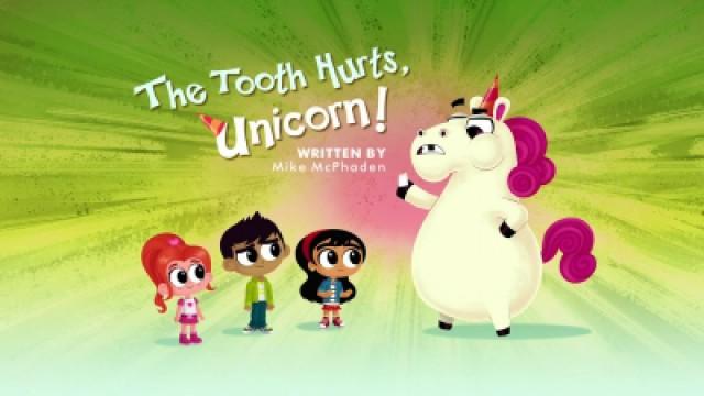 Los dientes duelen, Unicornio!