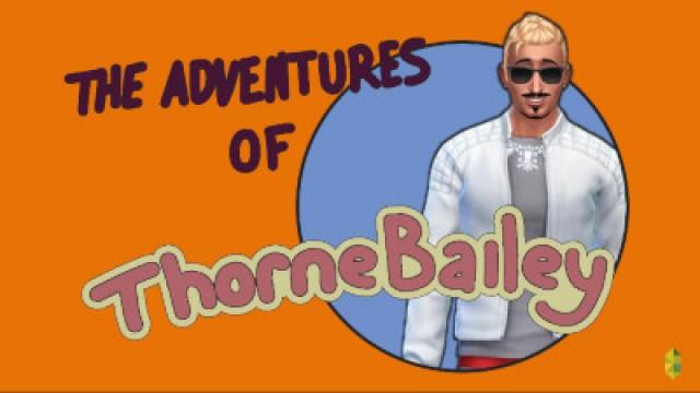 The Adventures Of Thorne Bailey (Sims 4)