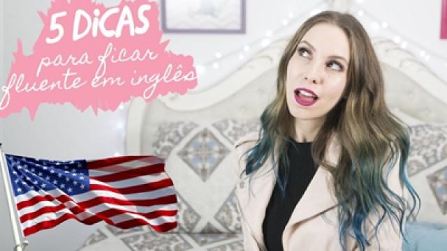 5 dicas para você ficar fluente em inglês