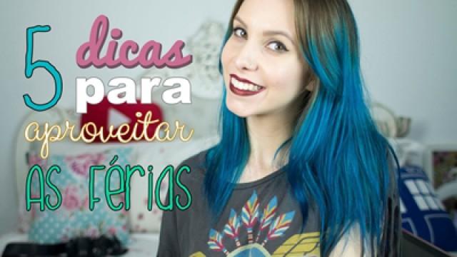 5 Dicas para Aproveitar as Férias | Gabbie Fadel
