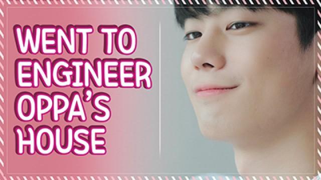 I Went To Engineer Oppa's House