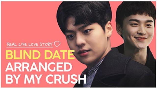Blind Date Arranged By My Crush