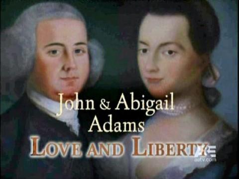John and Abigail Adams - Love and Liberty