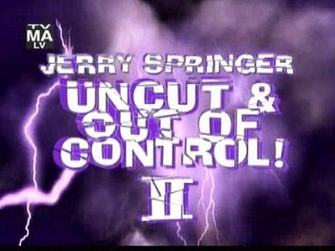 Jerry Springer Uncut And Out Of Control 2