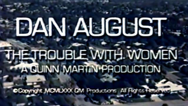 Dan August: The Trouble with Women