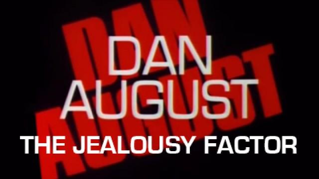 Dan August: The Jealousy Factor
