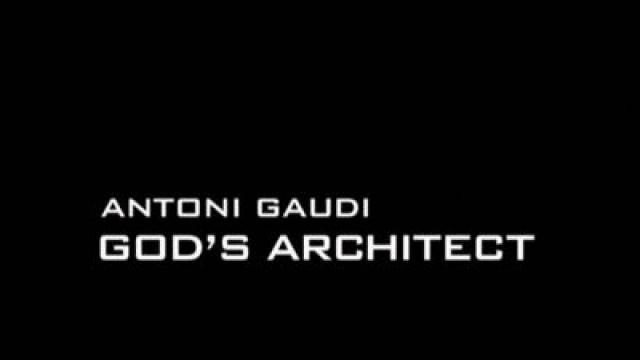 Antoni Gaudi: God's Architect
