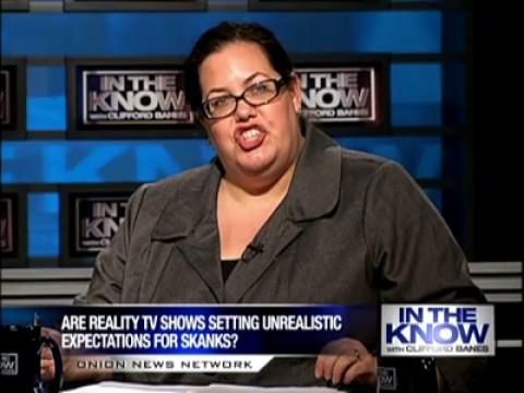 In The Know: Are Reality Shows Setting Unrealistic Standards For Skanks?