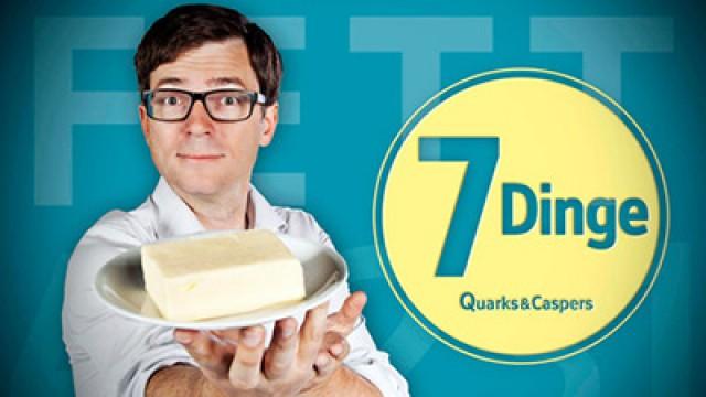 Quarks & Caspers: Fett - 7 Dinge, die Sie wissen sollten!