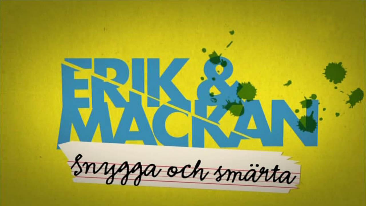 Erik och Mackan: Snygga och Smärta
