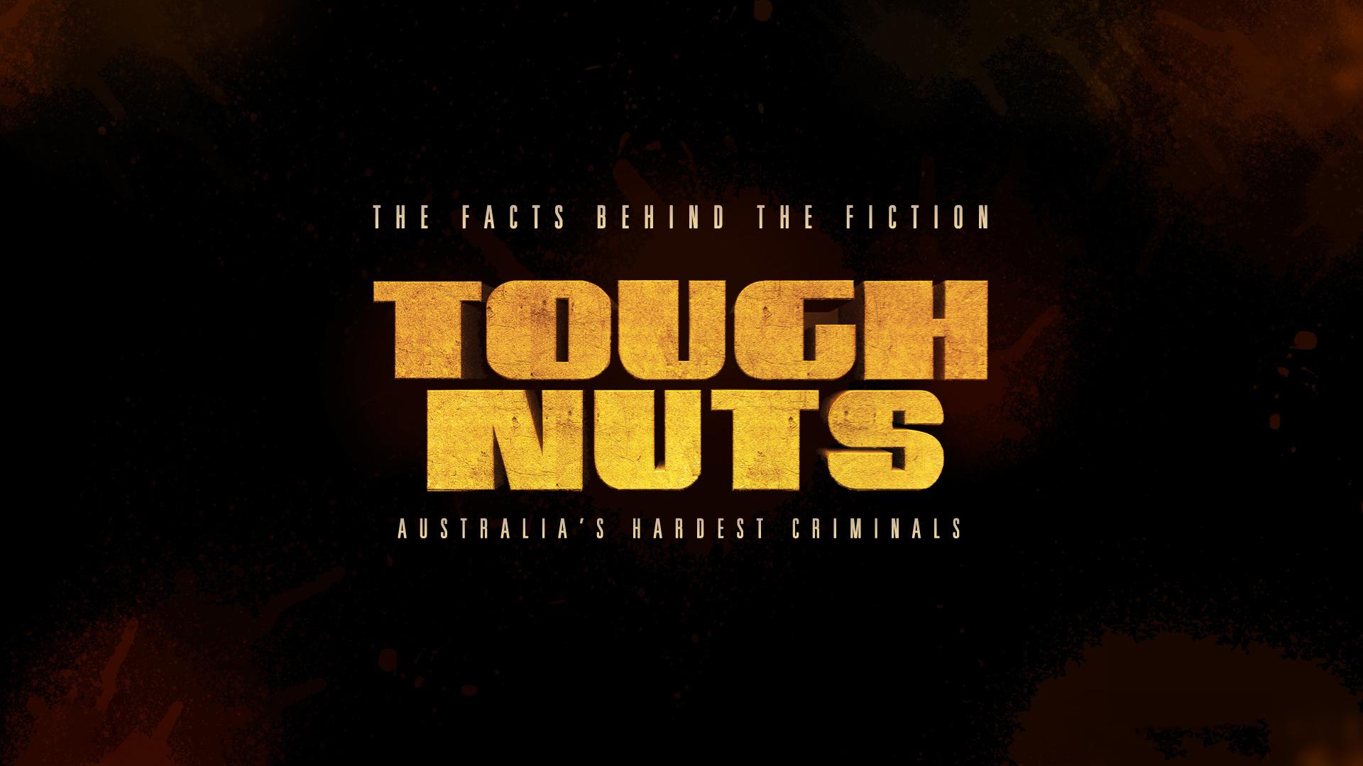 Tough Nuts: Australia's Hardest Criminals