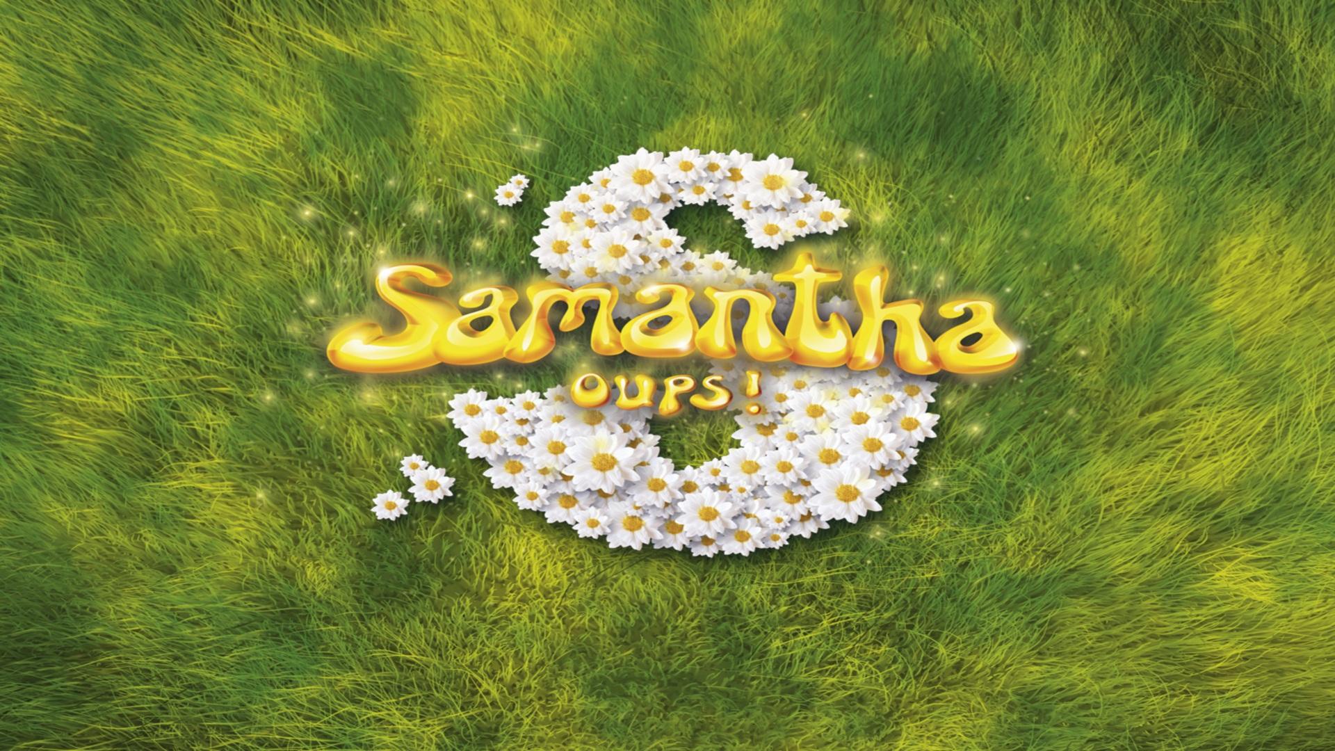 Samantha, oups !